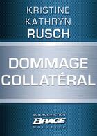 Couverture du livre « Dommage collatéral » de Kristine Kathryn Rusch aux éditions Brage