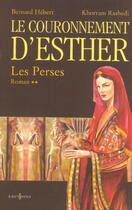 Couverture du livre « Les Perses Tome 2 ; le couronnement d'Esther » de Bernard Hebert et Khorram Rashedi aux éditions Editions 1