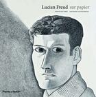 Couverture du livre « Lucian Freud sur papier » de Richard Calvocoressi et Sebastian Smee aux éditions Thames And Hudson