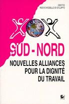 Couverture du livre « Sud-Nord ; nouvelles alliances pour la dignité du travail » de  aux éditions Cetim - Centre Europe-tiers Monde