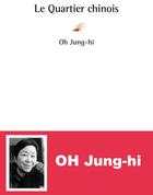 Couverture du livre « Le quartier chinois » de Jung-Hi Oh aux éditions Serge Safran