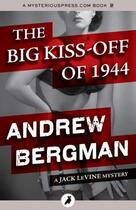 Couverture du livre « The Big Kiss-Off of 1944 » de Andrew Bergman aux éditions Head Of Zeus