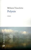 Couverture du livre « Polynie » de Melanie Vincelette aux éditions Robert Laffont