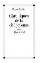 Couverture du livre « Chroniques de la cite joyeuse » de Roger Bordier aux éditions Albin Michel