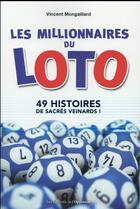 Couverture du livre « Les millionnaires du loto ; 49 histoires de sacrés veinards » de Vincent Mongaillard aux éditions L'opportun