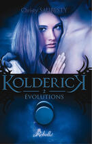 Couverture du livre « Kolderick t.2 ; évolutions » de Christy Saubesty aux éditions Rebelle Editions