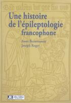 Couverture du livre « Une histoire de l'épileptologie francophone » de Beaumanoir A Ro aux éditions John Libbey