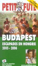 Couverture du livre « BUDAPEST ; ESCAPADES EN HONGRIE (édition 2005/2006) » de Collectif Petit Fute aux éditions Le Petit Fute
