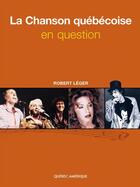 Couverture du livre « La chanson quebecoise en question » de Robert Leger aux éditions Les Ditions Qubec Amrique