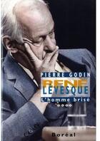 Couverture du livre « René Lévesque t.4: l'homme brisé » de Pierre Godin aux éditions Boreal
