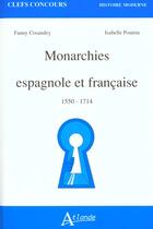 Couverture du livre « Monarchies espagnole et francaise - 1550 - 1714 » de Cosandey/Poutrin aux éditions Atlande Editions