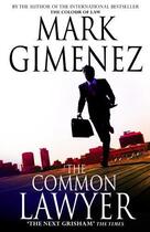 Couverture du livre « The Common Lawyer » de Mark Gimenez aux éditions Little Brown Book Group Digital