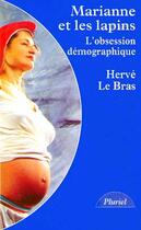 Couverture du livre « Marianne et les lapins ; l'obsession démographique » de Herve Le Bras aux éditions Pluriel
