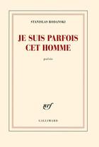Couverture du livre « Je suis parfois cet homme » de Stanislas Rodanski aux éditions Gallimard