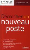 Couverture du livre « Décrocher un nouveau poste » de Herve Bommelaer aux éditions Eyrolles