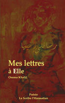 Couverture du livre « Mes lettres à elle » de Osama Khalil aux éditions Editions L'harmattan