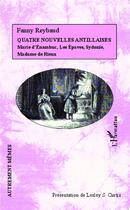 Couverture du livre « Quatre nouvelles antillaises ; Marie d'Enambuc, les épaves, Sydonie, Madame de Rieux » de Fanny Reybaud aux éditions L'harmattan