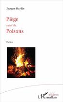 Couverture du livre « Piège ; poisons » de Jacques Bardin aux éditions L'harmattan