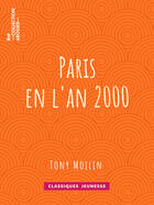 Couverture du livre « Paris en l'an 2000 » de Tony Moilin aux éditions Bnf Collection Ebooks