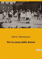 Couverture du livre « Per la causa delle donne » de Maria Montessori aux éditions Culturea