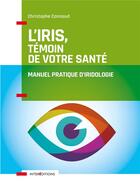 Couverture du livre « L'iris, témoin de votre santé ; manuel pratique d'iridologie » de Christophe Cannaud aux éditions Intereditions