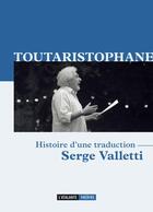 Couverture du livre « Toutaristophane, histoire d'une traduction » de Valletti Serge aux éditions L'atalante