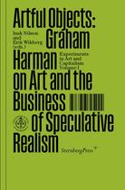 Couverture du livre « Artful objects ; Graham Harman on art and the business of speculative realism » de Graham Harman aux éditions Sternberg Press
