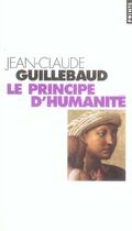 Couverture du livre « Principe D'Humanite (Le) » de Guillebaud Jean-Clau aux éditions Points