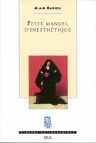 Couverture du livre « Petit manuel d'inesthétique » de Alain Badiou aux éditions Seuil