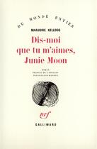 Couverture du livre « Dis-Moi Que Tu M'Aimes, Junie Moon » de Kellogg Marjori aux éditions Gallimard