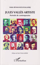 Couverture du livre « Jules valles artiste - portraits de contemporains » de Benmansour Balafrej aux éditions L'harmattan