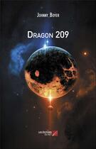 Couverture du livre « Dragon 209 » de Johnny Boyer aux éditions Editions Du Net