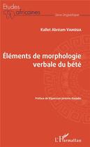 Couverture du livre « Éléments de morphologie verbale du bété » de Kallet Abream Vahoua aux éditions L'harmattan