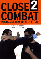 Couverture du livre « Close-combat t.2 ; programme formation accélérée » de Saint-Vincent aux éditions Chiron