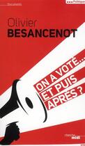 Couverture du livre « On a voté... et puis après ? » de Olivier Besancenot aux éditions Cherche Midi