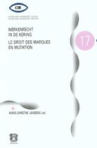 Couverture du livre « Le droit des marques en mutation » de Marie-Christine Janssens aux éditions Bruylant