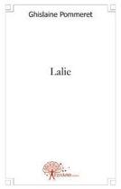 Couverture du livre « Lalie » de Ghislaine Pommeret aux éditions Edilivre