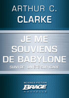 Couverture du livre « Je me souviens de Babylone ; un été sur Icare » de Arthur C. Clarke aux éditions Brage