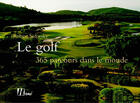 Couverture du livre « Golf, 365 Parcours Dans Le Monde (Le) » de Robert Sidorsky aux éditions La Martiniere
