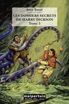 Couverture du livre « Les dossiers secrets de Harry Dickson T.3 » de Brice Tarvel aux éditions Malpertuis
