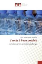 Couverture du livre « L'acces a l'eau potable - dans les quartiers periurbains de bangui » de Tongambo Ulrich aux éditions Editions Universitaires Europeennes