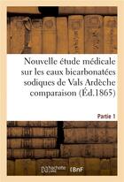 Couverture du livre « Nouvelle etude medicale sur les eaux bicarbonatees sodiques de vals ardeche partie 1 » de Delahaye aux éditions Hachette Bnf