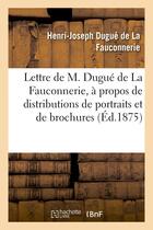 Couverture du livre « Lettre de m. dugue de la fauconnerie, a mm. les maires du canton de noce, a propos - de distribution » de Dugue De La Fauconne aux éditions Hachette Bnf