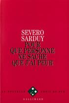 Couverture du livre « Pour que personne ne sache que j'ai peur » de Severo Sarduy aux éditions Gallimard