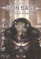 Couverture du livre « Guin saga Tome 1 ; le masque du léopard » de Kaoru Kurimoto aux éditions Fleuve Editions