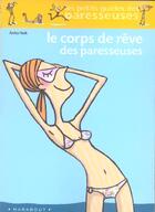 Couverture du livre « Le Corps De Reve Des Paresseuses » de Naik-A aux éditions Marabout