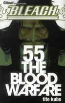 Couverture du livre « Bleach Tome 55 : the blood warfare » de Tite Kubo aux éditions Glenat