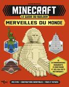 Couverture du livre « Minecraft - le guide du builder - merveilles du monde » de Carlton aux éditions 404 Editions