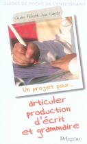 Couverture du livre « Un projet pour articuler production d'écrits et grammaire » de Peret Claudie aux éditions Delagrave