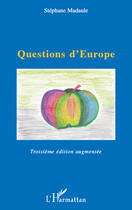 Couverture du livre « Questions d'Europe (3e édition) » de Stephane Madaule aux éditions Editions L'harmattan